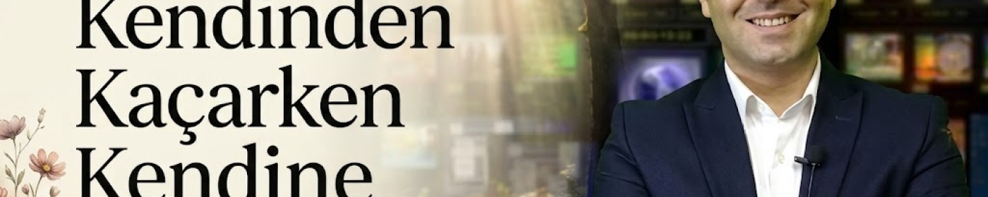 Kendinden Kaçarken Kendine Varmak