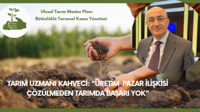 Ergin Kahveci'den Tarım Politikalarına Dair Çarpıcı Tespitler
